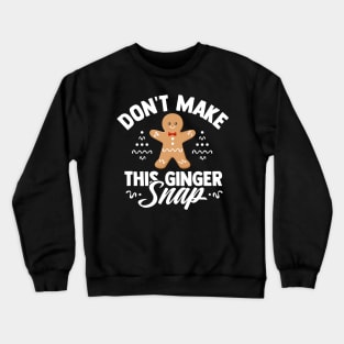 Don't make this ginger snap Crewneck Sweatshirt